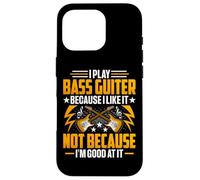 I Play the Bass Guitar Because I Like It - Bass Guitarist Custodia per iPhone 16 Pro