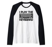I Play The Keyboard Funny Computer Programmer Coder Maglia con Maniche Raglan