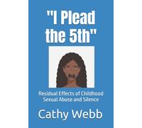 "I Plead the 5th": Residual Effects of Childhood Sexual Abuse and Silence
