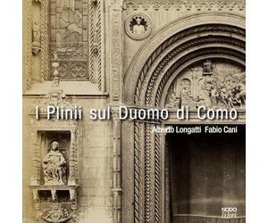 I Plinii sul Duomo di Como. Episodi di storia della cultura