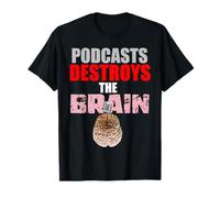I Podcast distruggono Il Cervello Maglietta