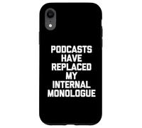 I podcast hanno sostituito il mio monologo interno - Podcast divertente Custodia per iPhone XR
