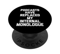 I podcast hanno sostituito il mio monologo interno - Podcast divertente PopSockets PopGrip Adesivo