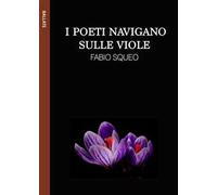 I poeti navigano sulle viole. Ediz. integrale