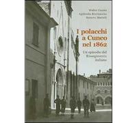 I polacchi a Cuneo nel 1862. Un episodio del Risorgimento italiano