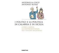 I politici e la politica in Calabria e in Sicilia. Come cambia la rappresentanza nei sistemi regionali