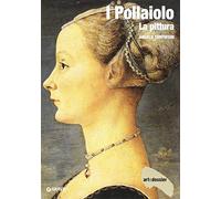 I Pollaiolo. La pittura. Ediz. illustrata