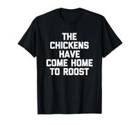 I polli Sono tornati a casa a Roost - Funny Daying Farmer Maglietta