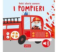I pompieri. Dolci storie sonore. Ediz. a colori