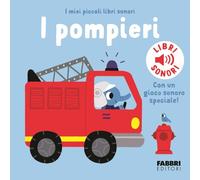 I pompieri. I miei piccoli libri sonori. Ediz. a colori