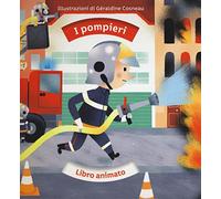 I pompieri. Libro animato. Ediz. illustrata