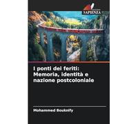 I ponti dei feriti: Memoria, identità e nazione postcoloniale