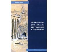 I ponti in Sicilia (XVIII-XIX secolo) fra tradizione e innovazione. Le sperimentazioni sul Simeto al passo di Primosole