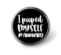 I Pooped Myself - Spilla rotonda da bavero, per cravatta, abiti, matrimoni, compleanni, per uomini e donne, Circular, Metallo