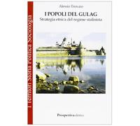 I popoli del Gulag. Strategia etnica del regime stalinista
