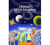 I popoli della galassia. Sei storie per guidare i sogni. Ediz. multilingue...