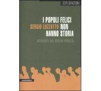 I popoli felici non hanno storia. Interventi sul nostro passato