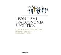 I populismi tra economia e politica - [Rubbettino Editore]