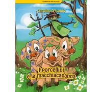 I porcellini e la macchiacapanna di Carolina D’Isanto, Milena Kids