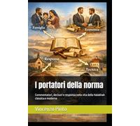 I portatori della norma: Commentatori, decisori e responsa nella vita della Halakhah classica e moderna