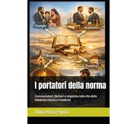 I portatori della norma: Commentatori, decisori e responsa nella vita della Halakhah classica e moderna
