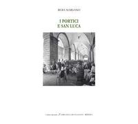 I portici e San Luca. Ediz. italiana e inglese