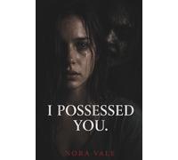 I Possessed You: A Psychological Horror Novel