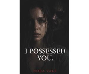 I Possessed You: A Psychological Horror Novel
