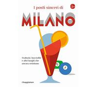 I posti sinceri di Milano. Trattorie, bocciofile e altre luoghi che ancora resistono