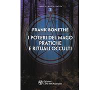 I poteri del mago. Pratiche e rituali occulti
