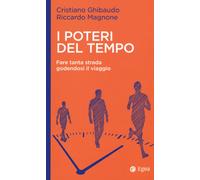I poteri del tempo. Fare tanta strada godendosi il viaggio - 2019