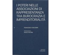I poteri nelle associazioni di rappresentanza tra burocrazia e imprenditor...