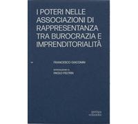 I Poteri nelle associazioni di rappresentanza tra burocrazia e imprenditorialità