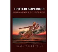 I poteri superiori della mente e dello spirito
