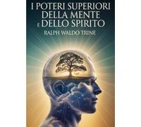 I poteri superiori della mente e dello spirito (tradotto)