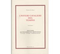I Poveri Cavalieri del Tempio. Vol.II. Dall'alba dell'incombente crepuscolo. Le crociate-Il declino-l'infamante processo: Vol. 2