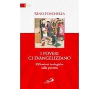 I poveri ci evangelizzano. Riflessioni teologiche sulla povertà