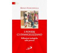 I poveri ci evangelizzano. Riflessioni teologiche sulla povertà