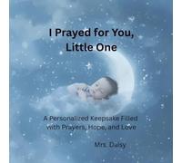I Prayed for You, Little One: A Personalized Keepsake Filled with Prayers, Hope, and Love