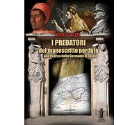 I predatori del manoscritto perduto: Alla ricerca della Germania di Tacito