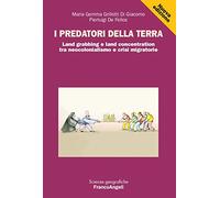 I predatori della terra. Land grabbing e land concentration tra neocolonialismo e crisi migratorie