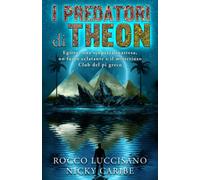 I predatori di Theon: (Avventura e Spy Thriller) Egitto: una scoperta inattesa, un furto eclatante e il misterioso Club del pi greco