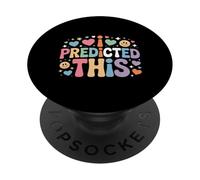 I Predicted This Momento di previsione esilarante - PopSockets PopGrip Adesivo