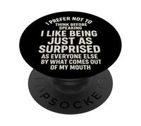 I Prefer Not To Think Before Speaking Just As Surprised PopSockets PopGrip Adesivo