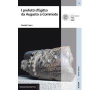 I prefetti d'Egitto da Augusto a Commodo - [BUP - Bononia University Press]