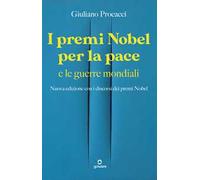 I premi Nobel per la pace e le guerre mondiali. Nuova edizione con i discorsi dei premi Nobel. Nuova ediz.