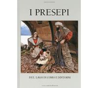I Presepi del Lago di Como e Dintorni. Holy Cribs of Lake Como and Out Skirts