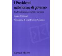 I presidenti nelle forme di governo. Tra Costituzione, partiti e carisma -...
