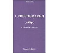 I presocratici - Casertano Giovanni