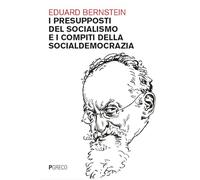 Libri Bernstein Eduard - I Presupposti Del Socialismo E I Compiti Della Socialde